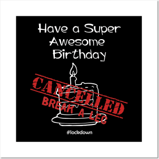 Have A Super Awesome Birthday CANCELLED Posters and Art